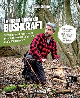 Le grand guide du bushcraft