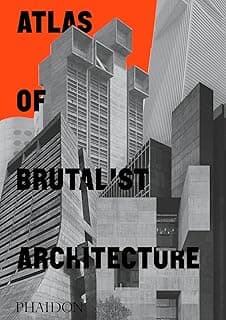 ATLAS OF BRUTALIST ARCHITECTURE