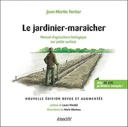Le jardinier-maraîcher - Manuel d'agriculture biologique sur petite surface