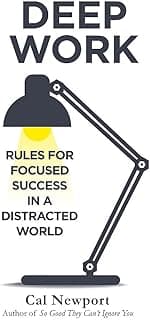 Deep Work: Rules for Focused Success in a Distracted World