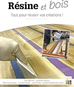 Résine & bois: Tout pour réussir vos créations