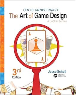 The Art of Game Design: A Book of Lenses: Tenth Anniversary