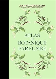 Atlas de botanique parfumée: Les essentiels