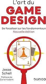 L'art du game design - Nouvelle édition: Se focaliser sur les fondamentaux