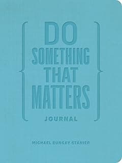 Do Something That Matters Journal: 18 Weeks to Keep Moving, Keep Growing & Make Real Progress