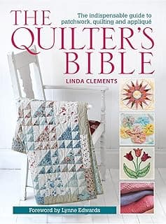 The Quilter's Bible - How to make a quilt and much more
