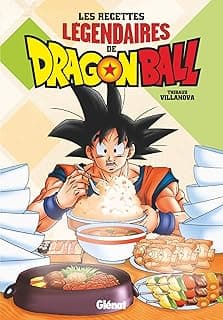 Les recettes légendaires de Dragon Ball