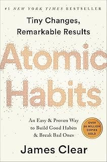 Atomic Habits: Une méthode simple et efficace pour adopter de bonnes habitudes et en abandonner de mauvaises