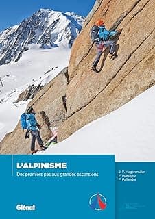 L’alpinisme : Des premiers pas aux grandes ascensions
