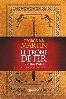 Le Trône de Fer: L'intégrale illustrée