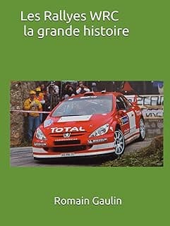 Les Rallyes WRC – La grande histoire