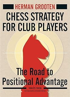 Chess Strategy for Club Players: The Road to Positional Advantage (New in Chess) (English Edition)