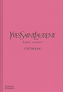 Yves Saint Laurent Catwalk: The Complete Haute Couture Collections 1962-2002 /anglais